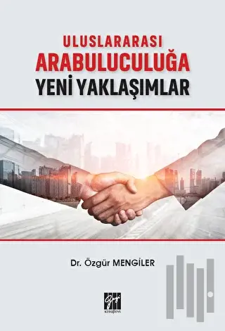 Uluslararası Arabuluculuğa Yeni Yaklaşımlar