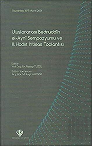 Uluslararası Bedruddin El Ayni Sempozyumu ve 2. Hadis İhtisas Toplantısı