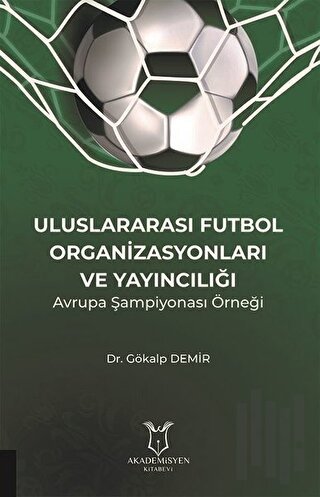 Uluslararası Futbol Organizasyonları ve Yayıncılığı