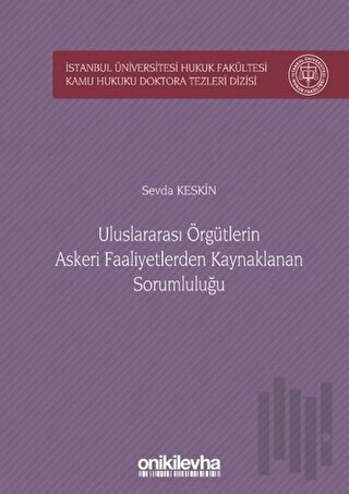 Uluslararası Örgütlerin Askeri Faaliyetlerden Kaynaklanan Sorumluluğu (Ciltli)