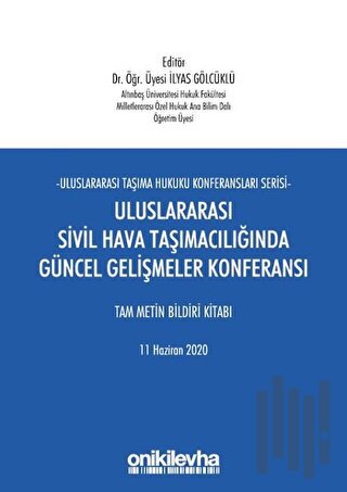Uluslararası Sivil Hava Taşımacılığında Güncel Gelişmeler Konferansı Tam Metin Bildiri Kitabı
