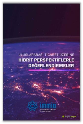 Uluslararası Ticaret Üzerine Hibrit Perspektiflerle Değerlendirmeler |