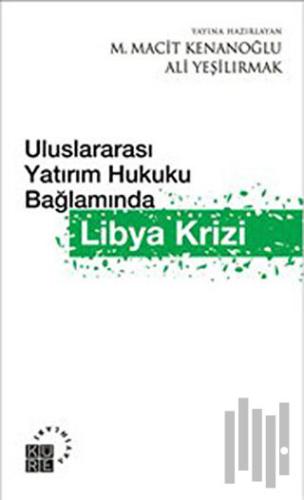 Uluslararası Yatırım Hukuku Bağlamında Libya Krizi