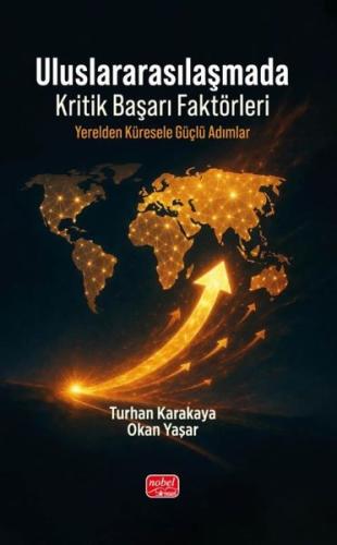 Uluslararasılaşmada Kritik Başarı Faktörleri- Y erelden Küresele Güçlü Adımlar