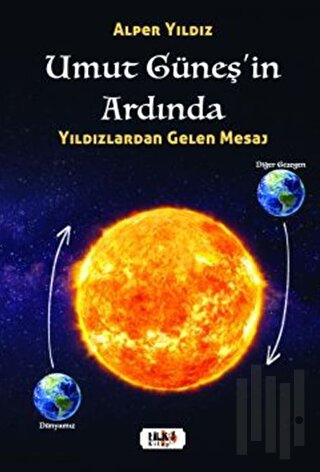 Umut Güneşin Ardında – Yıldızlardan Gelen Mesaj (Ciltli)