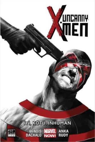 Uncanny X-Men Cilt 3-İyi Kötü Inhuman