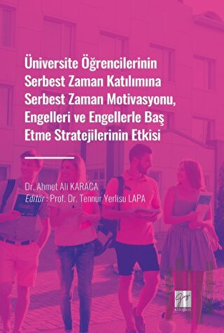 Üniversite Öğrencilerinin Serbest Zaman Katılımına Serbest Zaman Motivasyonu, Engelleri ve Engellerle Baş Etme Stratejilerinin Etkisi