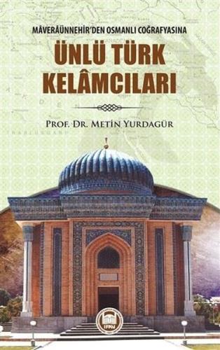 Maveraünnehir’den Osmanlı Coğrafyasına Ünlü Türk Kelamcıları | Kitap A
