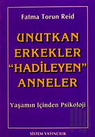 Unutkan Erkekler "Hadileyen" Anneler Yaşamın İçinden Psikoloji | Kitap