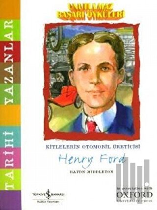 Unutulmaz Başarı Öyküleri - Henry Ford