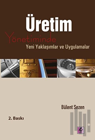 Üretim Yönetiminde Yeni Yaklaşımlar ve Uygulamalar