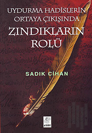 Uydurma Hadislerin Ortaya Çıkışında Zındıkların Rolü