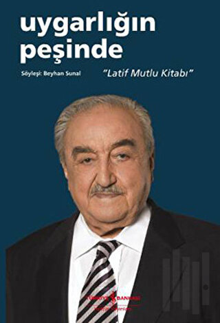 Uygarlığın Peşinde - Latif Mutlu Kitabı