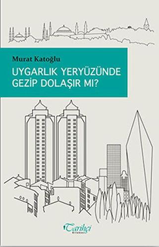 Uygarlık Yeryüzünde Gezip Dolaşır Mı?