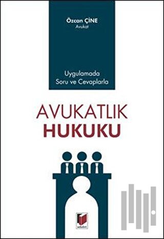 Uygulamada Soru ve Cevaplarla Avukatlık Hukuku