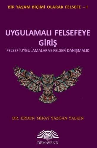Uygulamalı Felsefeye Giriş - Felsefi Uygulamalar ve Felsefi Danışmanlık