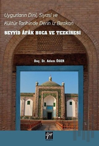 Uygurların Dini, Siyasi, ve Kültür Tarihinde Derin İz Bırakan Seyyid A