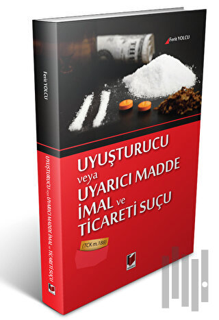 Uyuşturucu veya Uyarıcı Madde İmal ve Ticareti Suçu