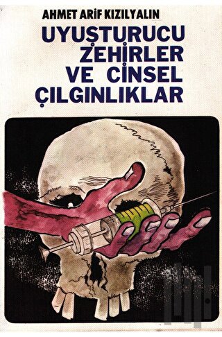 Uyuşturucu Zehirler ve Cinsel Çılgınlıklar
