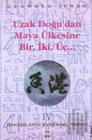 Uzak Doğu’dan Maya Ülkesine Bir, İki, Üç.. Rakamların Evrensel Tarihi 4