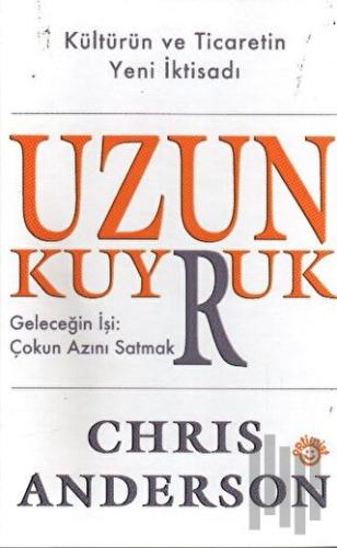 Uzun Kuyruk Geleceğin İşi: Çokun Azını Satmak (Ciltli)