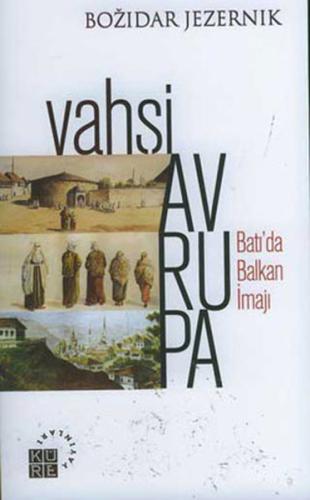 Vahşi Avrupa - Batı'da Balkan İmajı