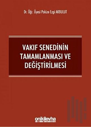 Vakıf Senedinin Tamamlanması ve Değiştirilmesi