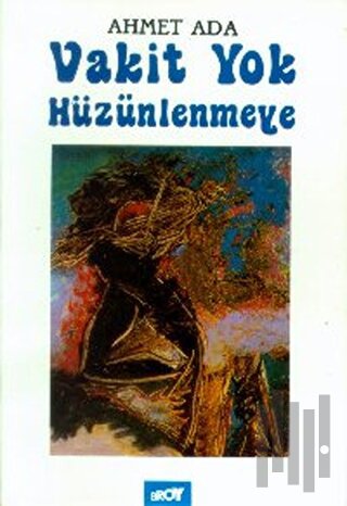 Vakit Yok Hüzünlenmeye