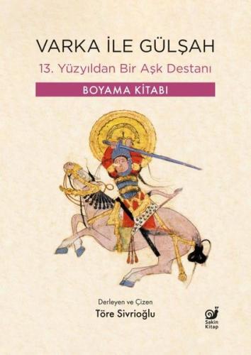 Varka İle Gülşah - 13. Yüzyıldan Bir Aşk Destanı - Boyama Kitabı | Kit