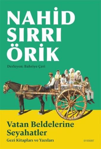 Nahid Sırrı Örik Vatan Beldelerine Seyahatler | Kitap Ambarı