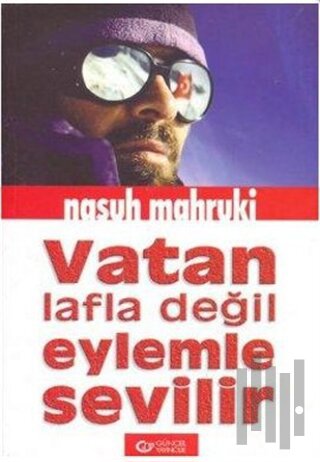 Vatan Lafla Değil Eylemle Sevilir