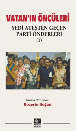 Vatan'ın Öncüleri - Yedi Ateşten Geçen Parti Önderleri Cilt 1