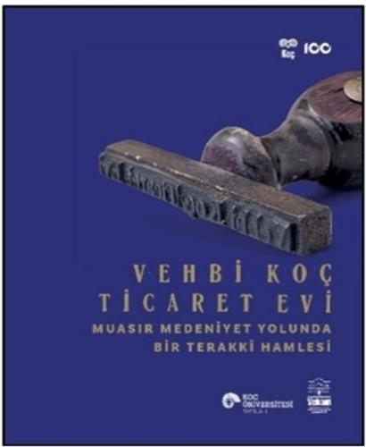 Vehbi Koç Ticaret Evi Muasır Medeniyet Yolunda Bir Terakki Hamlesi