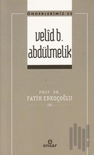 Velid B. Abdülmelik (Önderlerimiz-22)