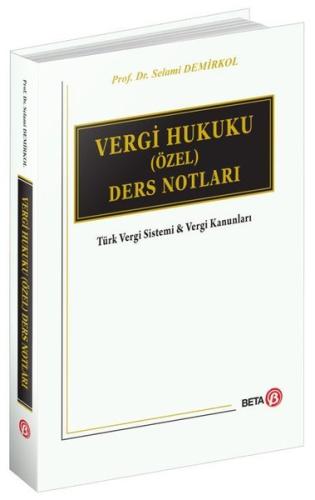 Vergi Hukuku (Özel) Ders Notları - Türk Vergi Sistemi ve Vergi Kanunları (Ciltli)
