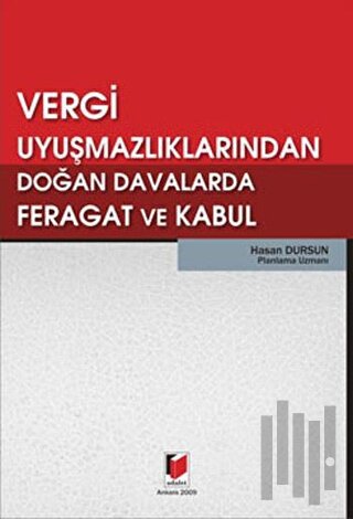 Vergi Uyuşmazlıklarından Doğan Davalarda Feragat ve Kabul