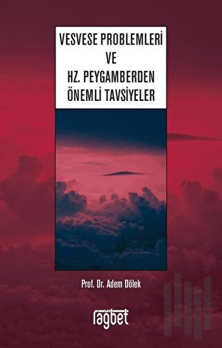Vesvese Problemleri ve Hz. Peygamberden Önemli Tavsiyeler