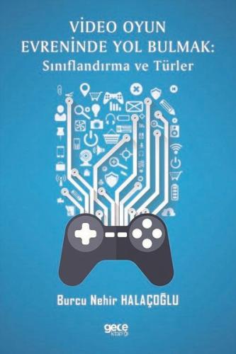 Video Oyun Evreninde Yol Bulmak: Sınıflandırma ve Türler