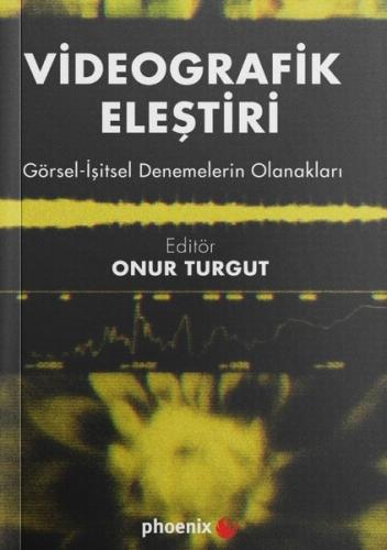 Videografik Eleştiri: Görsel - İşitsel Denemelerin Olanakları