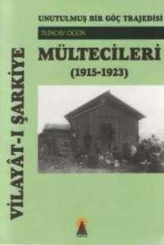 Vilayat-ı Şarkiye Mültecileri - Unutulmuş Bir Göç Trajedisi (1915-1923
