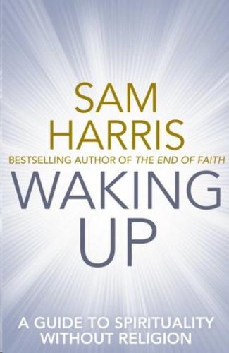 Waking Up: A Guide to Spirituality without Religion