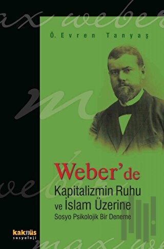 Weber'de Kapitalizmin Ruhu ve İslam Üzerine Sosyo Psikolojik Bir Deneme