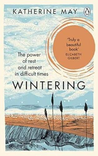 Wintering : The Power of Rest and Retreat in Difficult Times