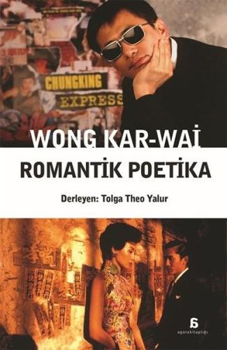 Wong Kar - Wai Romantik Poetika | Kitap Ambarı