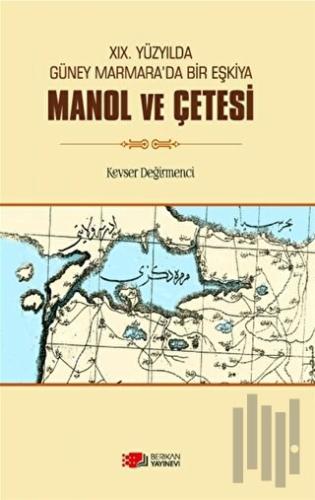 XIX.Yüzyılda Güney Marmara’da Bir Eşkiya Manol Ve Çetesi