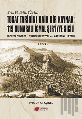 XVII. ve XVIII. Yüzyıl Tokat Tarihine Dair Bir Kaynak: 119 Numaralı İcmal Şer'iyye Sicili