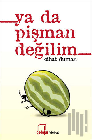 Ya Da Pişman Değilim