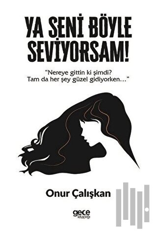 Ya Seni Böyle Seviyorsam!