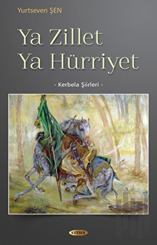Ya Zillet Ya Hürriyet - Kerbela Şiirleri | Kitap Ambarı
