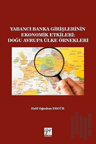 Yabancı Banka Girişlerinin Ekonomik Etkileri: Doğu Avrupa Ülke Örnekleri